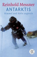 Antarktis: Himmel und Hölle zugleich (German Edition) - Reinhold Messner