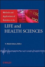 Methods and Applications of Statistics in the Life and Health Sciences - N. Balakrishnan, Campbell B. Read, Brani Vidakovic, Samuel Kotz, Norman Lloyd Johnson