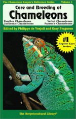 Care and Breeding of Chameleons: Panther Chameleons, Jackson's Chameleons, Veiled Chameleons, and Parson's Chameleons (The Herpetocultural Library) - Gary Ferguson, Philippe De Vosjoli