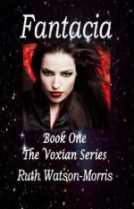 Fantacia - The beginning (The Voxian Series) - Ruth Watson-Morris