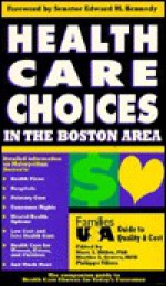 Health Care Choices in the Boston Area: The Families USA Guide to Quality and Cost - Martha S. Grover, Marc S. Miller