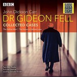 Dr. Gideon Fell: Collected Cases - The Hollow Man / The House in Gallows Lane - John Dickson Carr, John Hartley, Donald Sinden, Full Cast