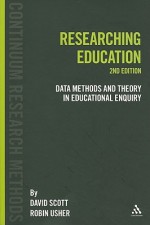 Researching Education: Data, methods and theory in educational enquiry - David Scott, Robin Usher