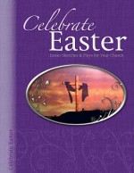 Celebrate Easter: Easter Sketches & Plays for Your Church - Randall House Publications, David Hyde, Blair Martin