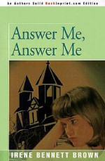 Answer Me, Answer Me - Irene Bennett Brown