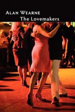 The Lovemakers - Alan Wearne