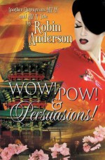 Wow! POW! & Persuasions (La Di Da Di Bloody Da! Series #4) - Robin Anderson