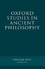 Oxford Studies in Ancient Philosophy: Summer 2004 Volume XXVI: Summer 2004 - David Sedley