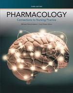 Pharmacology: Connections to Nursing Practice (3rd Edition) - Michael Patrick Adams, Carol Urban PhD RN