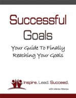 Successful Goals: Your Guide To Finally Reaching Your Goals - Warren Peterson