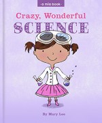 Crazy, Wonderful Science (A Mia Book Book 4) - Mary Lee