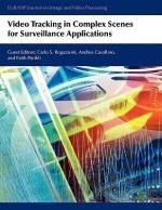 Video Tracking in Complex Scenes for Surveillance Applications - Andrea Cavallaro, Fatih Porikli, Carlo S. Regazzoni