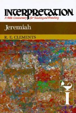 Jeremiah: Interpretation: A Bible Commentary for Teaching and Preaching - Ronald E. Clements