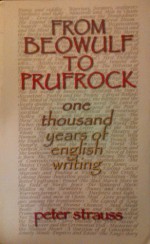 From Beowulf to Prufrock: One Thousand Years of English Writing - Peter Strauss