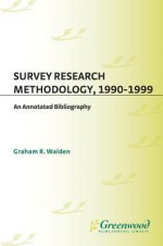 Survey Research Methodology, 1990-1999: An Annotated Bibliography - Graham Walden