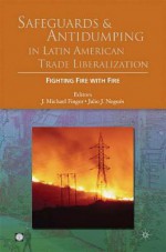 Safeguards and Antidumping in Latin American Trade Liberalization - J. Michael Finger, Julio J. Nogues