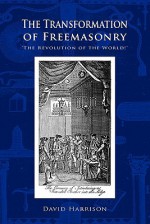 The Transformation of Freemasonry - David Harrison