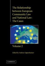 The Relationship Between European Community Law and National Law: The Cases - Andrew Oppenheimer