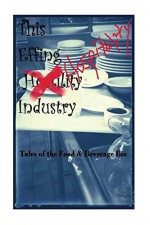 The EFFIN Hostility/Hospitality Industry: Tales of the Food and Beverage Biz (1) - Hanna Vance, Nick James, M-Jay Starra, Kitty Crane