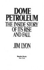 Dome Petroleum: The Inside Story Of Its Rise And Fall - Jim Lyon