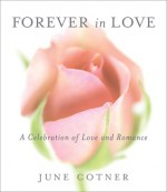 Forever in Love: A celebration of Love and Romance - June Cotner