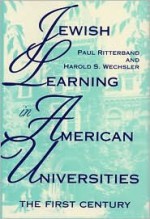 Jewish Learning in American Universities: The First Century (Modern Jewish Experience) - Paul Ritterband