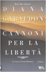 Cannoni per la libertà (La saga di Claire Randall, #11) - Chiara Brovelli, Diana Gabaldon