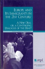 Europe and Its Immigrants in the 21st Century: A New Deal or a Continuing Dialogue of the Deaf? - Demetrios G. Papademetriou