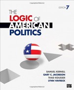 The Logic of American Politics - Samuel Kernell, Gary C Jacobson, Professor Thad Kousser