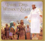 Three Days Without Light: A Nephite Easter Story - Timothy Robinson