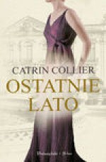 Ostatnie lato - Catrin Collier, Lipska-Nakoniecznik Agnieszka