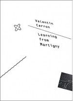 Valentin Carron: Learning from Martigny - Lionel Bovier, Nicolas Pages, Valentin Carron