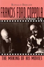 Francis Ford Coppola: Close Up: The Making of His Movies - Ronald Bergan