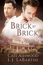 Brick by Brick - Cate Ashwood, L.J. LaBarthe