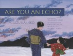 Are You an Echo?: The Lost Poetry of Misuzu Kaneko - Misuzu Kaneko, Toshikado Hajiri, Sally Ito, David Jacobson, Michiko Tsuboi, Setsuo Yazaki