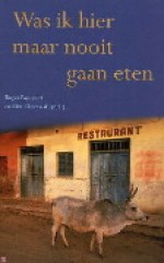 Was ik hier maar nooit gaan eten - Roger Rapoport, Kim Klescewski, Fennie Steenhuis