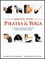 Exercise with Pilates & yoga - Lynne Robinson, Howard Napper, Caroline Brien