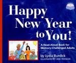 Happy New Year to You!: A Read-Aloud Book for Memory-Challenged Adults - Lydia Burdick, Jane Freeman