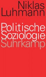 Politische Soziologie - Niklas Luhmann, Andre Kieserling