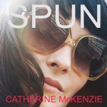 Spun - Catherine McKenzie, Lea Gulino