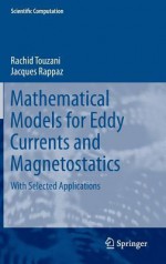 Mathematical Models for Eddy Currents and Magnetostatics: With Selected Applications - Jacques Rappaz, Rachid Touzani