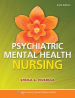 Psychiatric-Mental Health Nursing - Sheila L Videbeck