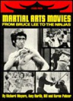 Martial Arts Movies: From Bruce Lee to the Ninjas - Richard Meyers, Karen Palmer