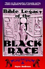 Bible Legacy of the Black Race: The Prophecy Fulfilled - Joyce Andrews