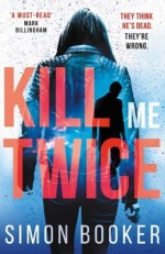 Kill Me Twice - Simon Booker