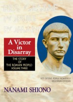 A Victor in Disarray - The Story of the Roman People vol. III - Nanami SHIONO, Ronald Dore, John McCaleb