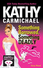 Something Borrowed, Something Deadly (A Skullduggery Inn Cozy Read Book 4) - Kathy Carmichael