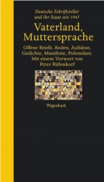 Vaterland, Muttersprache: Deutsche Schriftsteller und ihr Staat seit 1945. Offene Briefe, Reden, Aufsätze, Gedichte, Manifeste, Polemiken - Klaus Wagenbach, Michael Krüger, Winfried Stephan, Susanne Schüssler, Peter Rühmkorf