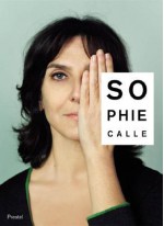 Sophie Calle: Did You See Me? - Christine Macel, Yve-Alain Bois, Sophie Calle