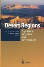 Desert Regions: Population, Migration and Environment - Boris A. Portnov, A. Paul Hare